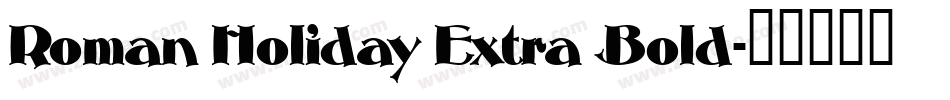 Roman Holiday Extra Bold字体转换